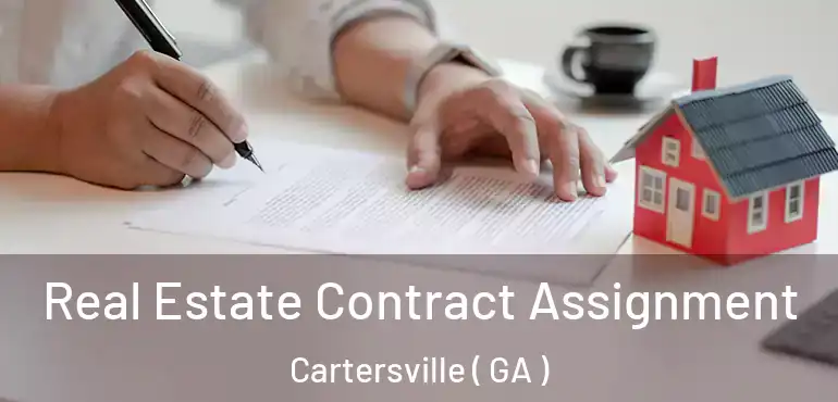  Real Estate Contract Assignment Cartersville ( GA )