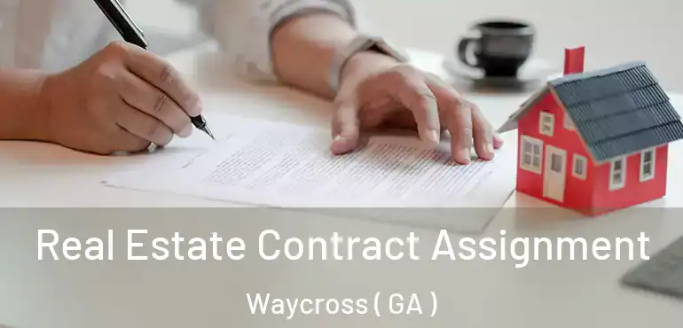  Real Estate Contract Assignment Waycross ( GA )