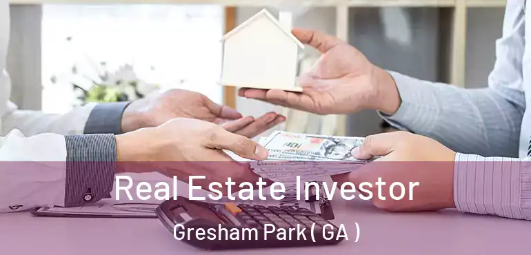  Real Estate Investor Gresham Park ( GA )