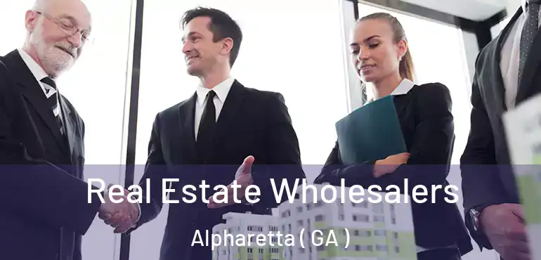  Real Estate Wholesalers Alpharetta ( GA )