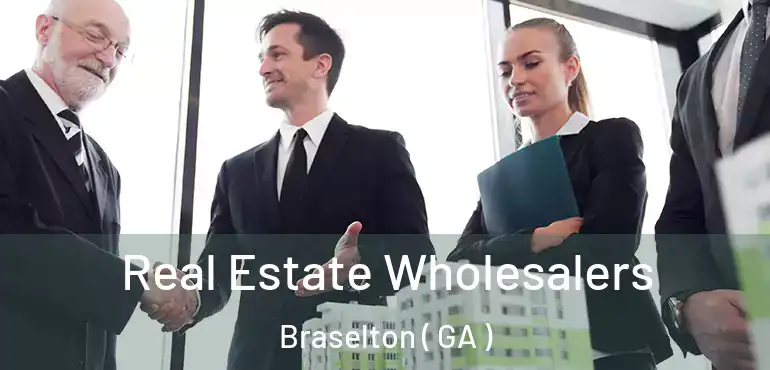  Real Estate Wholesalers Braselton ( GA )