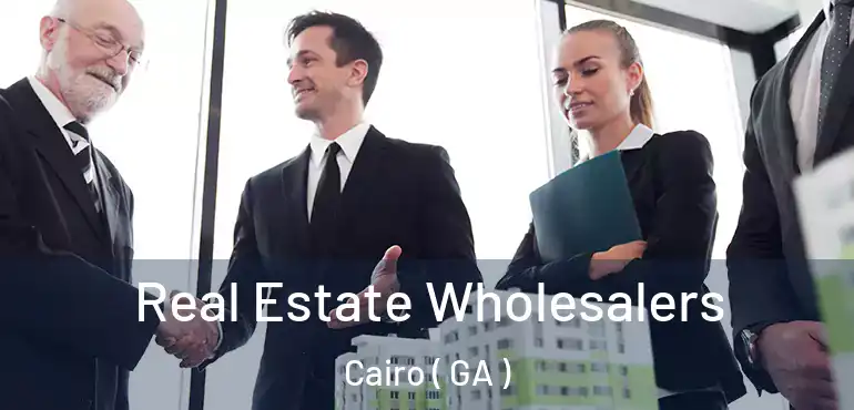  Real Estate Wholesalers Cairo ( GA )
