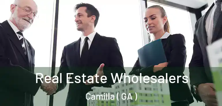  Real Estate Wholesalers Camilla ( GA )