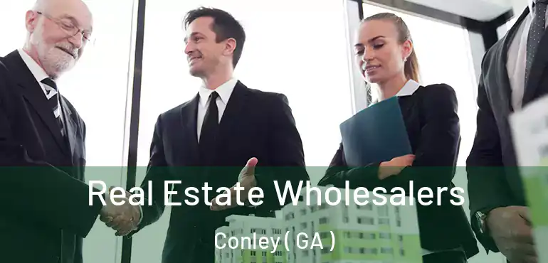  Real Estate Wholesalers Conley ( GA )