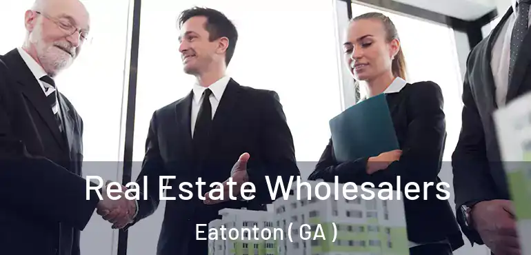  Real Estate Wholesalers Eatonton ( GA )