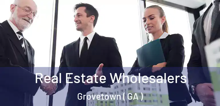  Real Estate Wholesalers Grovetown ( GA )