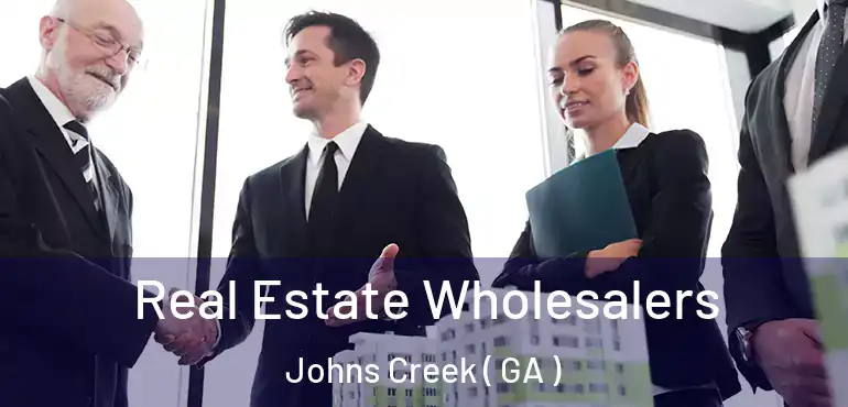  Real Estate Wholesalers Johns Creek ( GA )