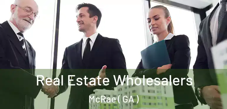  Real Estate Wholesalers McRae ( GA )