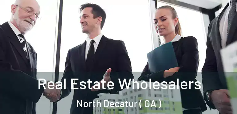  Real Estate Wholesalers North Decatur ( GA )