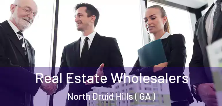  Real Estate Wholesalers North Druid Hills ( GA )