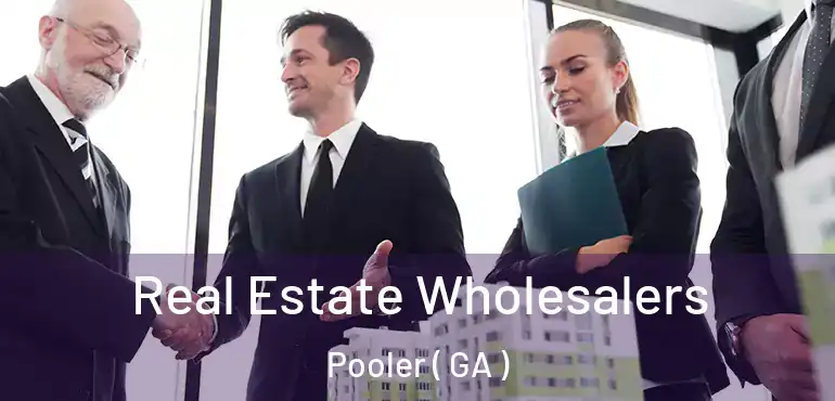  Real Estate Wholesalers Pooler ( GA )