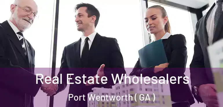  Real Estate Wholesalers Port Wentworth ( GA )