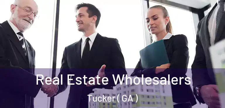  Real Estate Wholesalers Tucker ( GA )