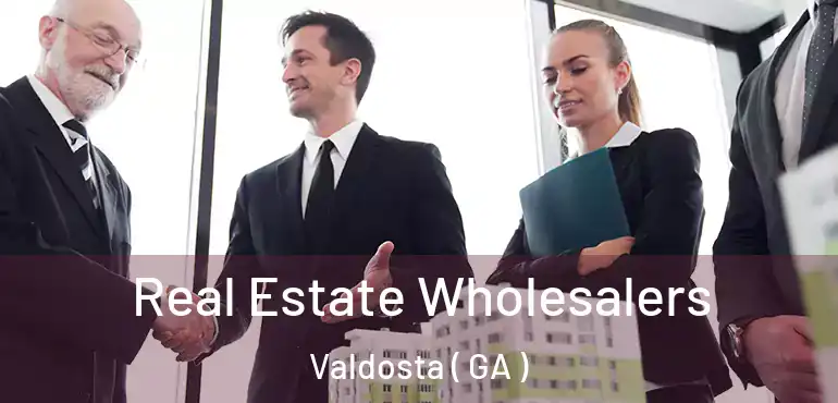  Real Estate Wholesalers Valdosta ( GA )