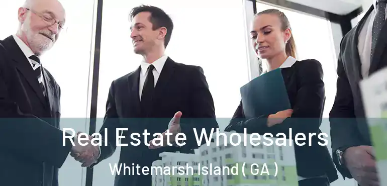  Real Estate Wholesalers Whitemarsh Island ( GA )