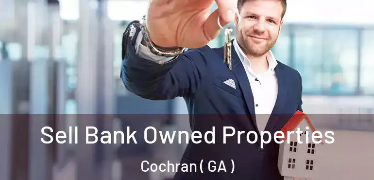  Sell Bank Owned Properties Cochran ( GA )