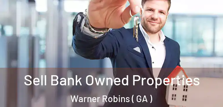  Sell Bank Owned Properties Warner Robins ( GA )