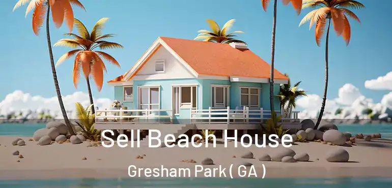  Sell Beach House Gresham Park ( GA )