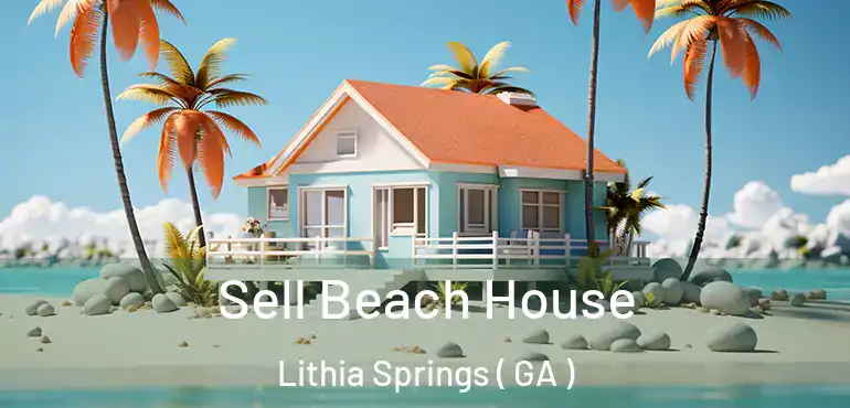  Sell Beach House Lithia Springs ( GA )