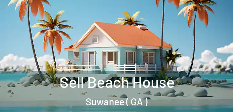  Sell Beach House Suwanee ( GA )