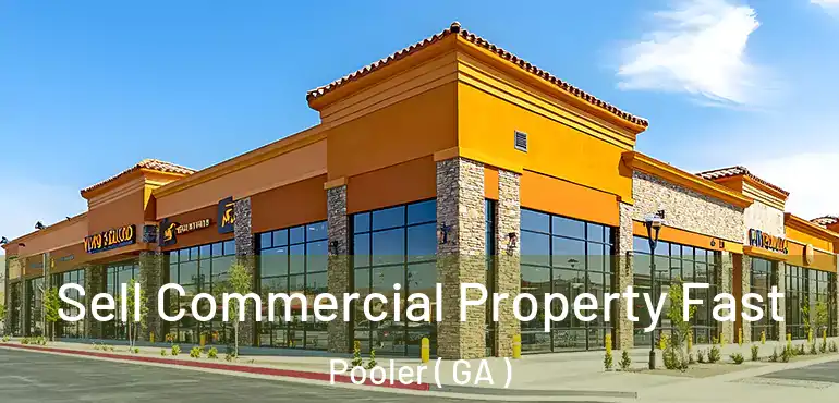  Sell Commercial Property Fast Pooler ( GA )