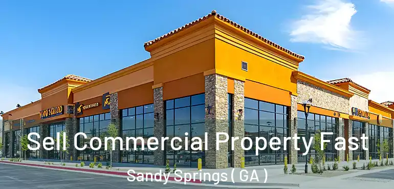  Sell Commercial Property Fast Sandy Springs ( GA )