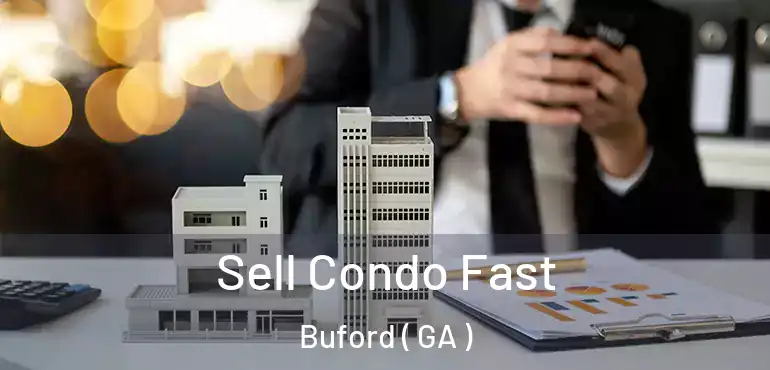  Sell Condo Fast Buford ( GA )