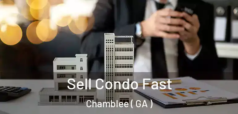  Sell Condo Fast Chamblee ( GA )
