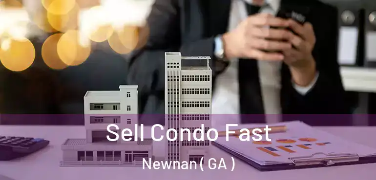  Sell Condo Fast Newnan ( GA )