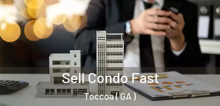  Sell Condo Fast Toccoa ( GA )