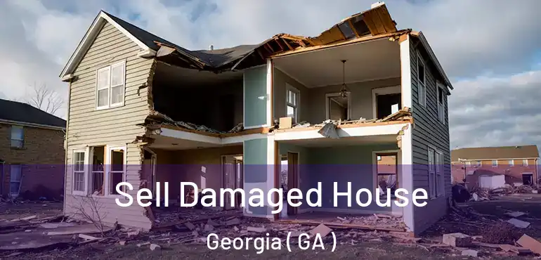  Sell Damaged House Georgia ( GA )