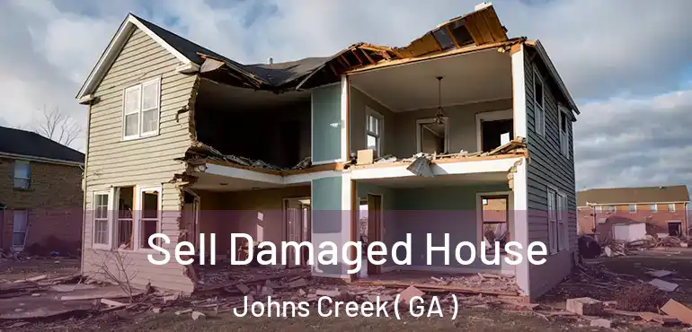  Sell Damaged House Johns Creek ( GA )