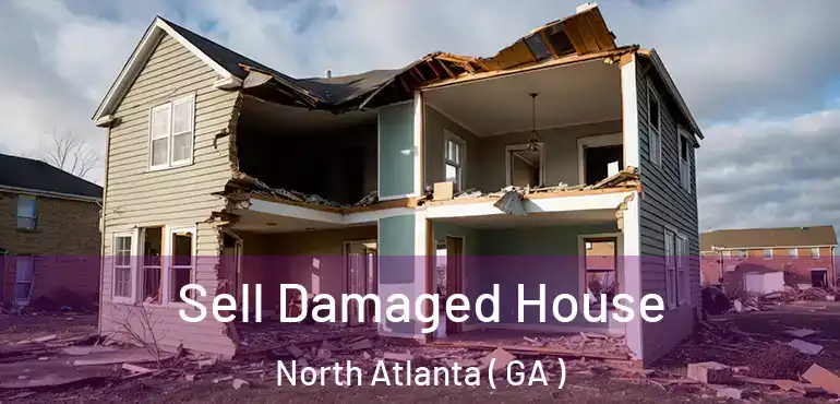  Sell Damaged House North Atlanta ( GA )