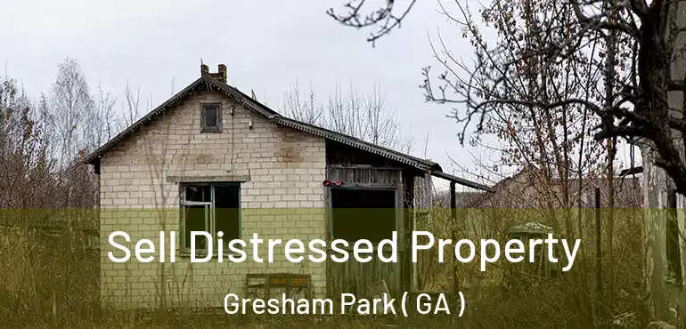  Sell Distressed Property Gresham Park ( GA )