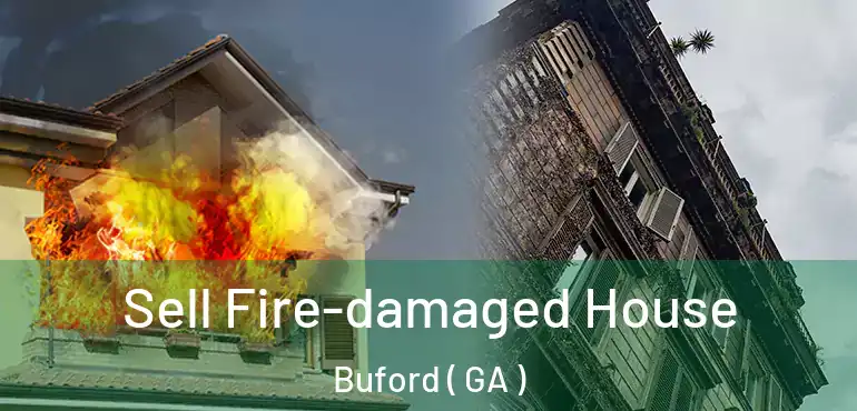  Sell Fire-damaged House Buford ( GA )