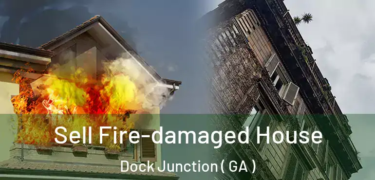  Sell Fire-damaged House Dock Junction ( GA )