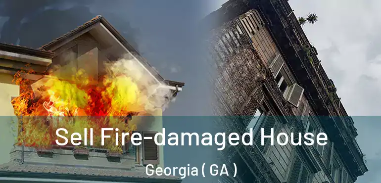  Sell Fire-damaged House Georgia ( GA )