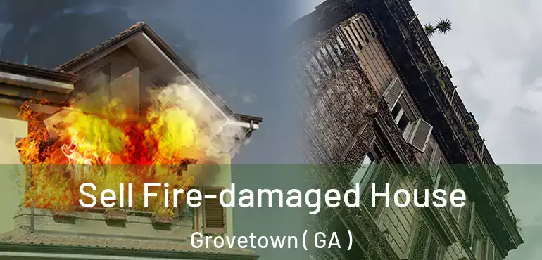  Sell Fire-damaged House Grovetown ( GA )