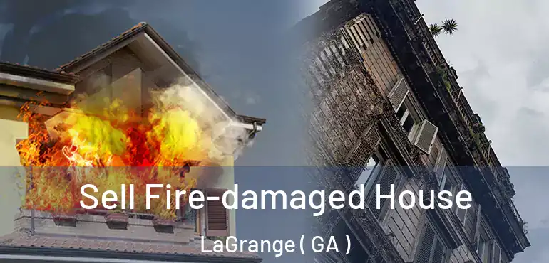 Sell Fire-damaged House LaGrange ( GA )