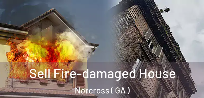  Sell Fire-damaged House Norcross ( GA )