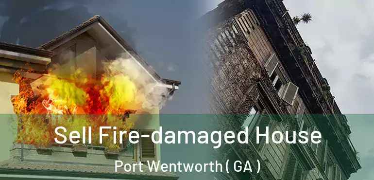  Sell Fire-damaged House Port Wentworth ( GA )