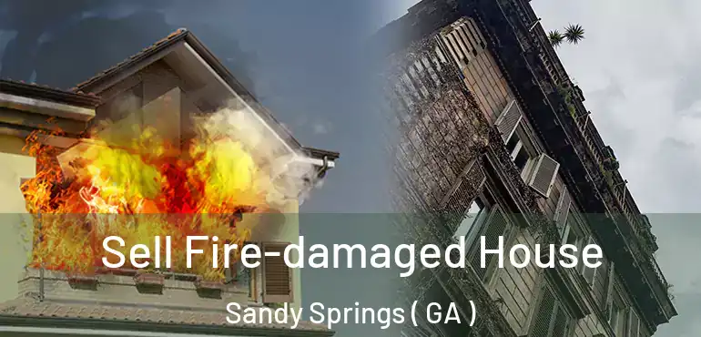  Sell Fire-damaged House Sandy Springs ( GA )