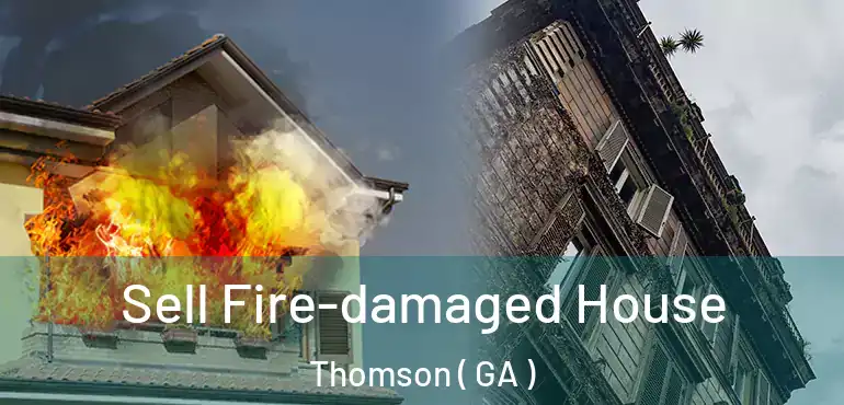  Sell Fire-damaged House Thomson ( GA )