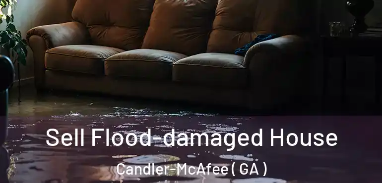  Sell Flood-damaged House Candler-McAfee ( GA )