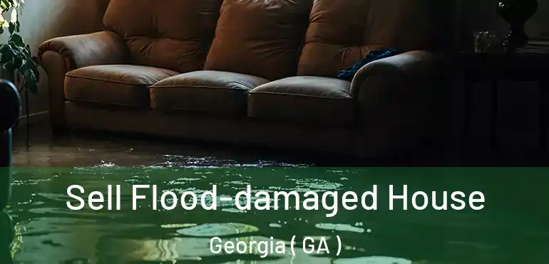  Sell Flood-damaged House Georgia ( GA )