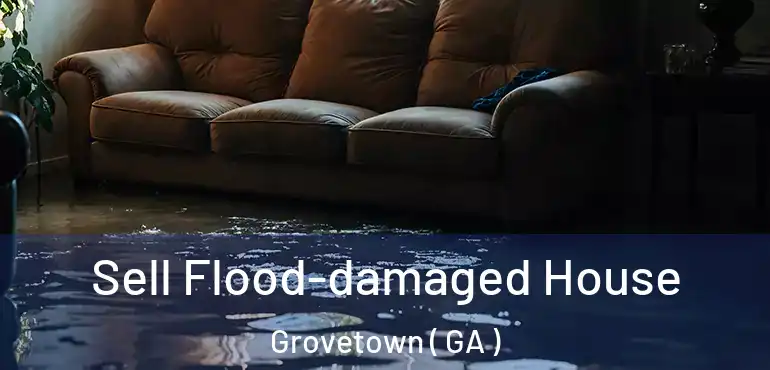 Sell Flood-damaged House Grovetown ( GA )
