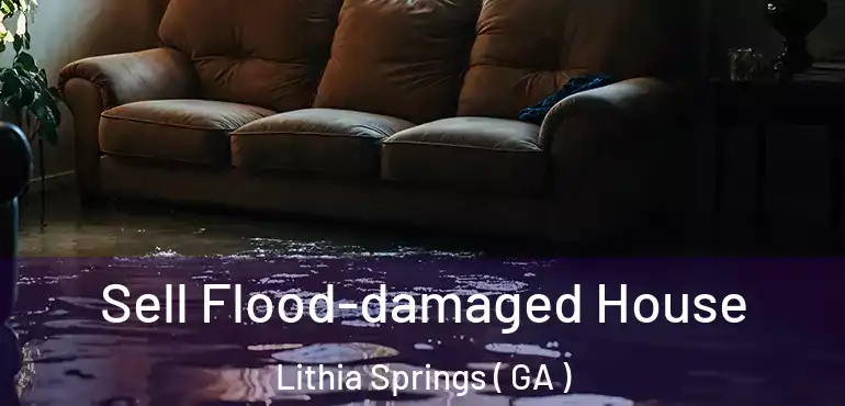  Sell Flood-damaged House Lithia Springs ( GA )