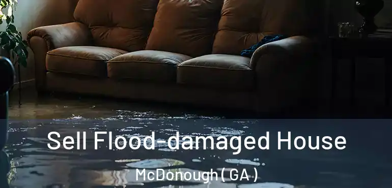  Sell Flood-damaged House McDonough ( GA )