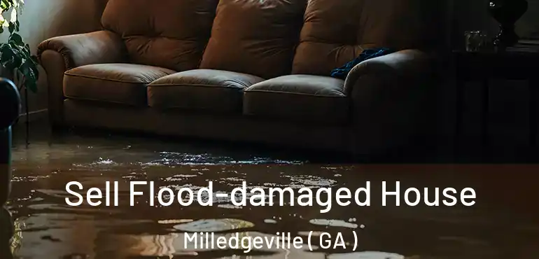 Sell Flood-damaged House Milledgeville ( GA )
