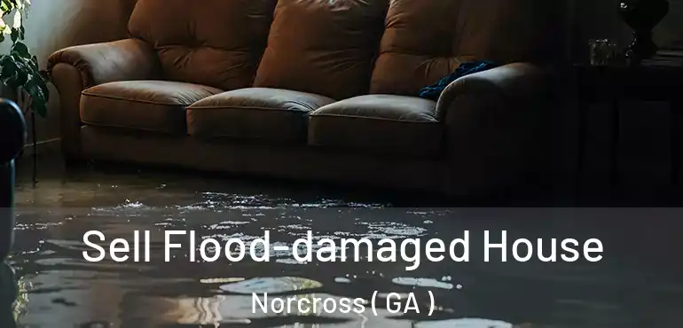  Sell Flood-damaged House Norcross ( GA )